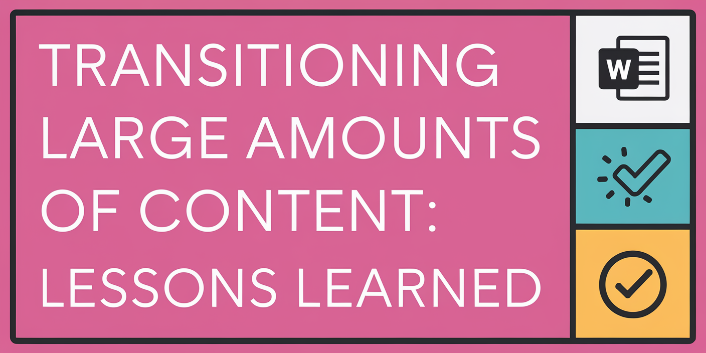 Transitioning large amounts of content: lessons learned
